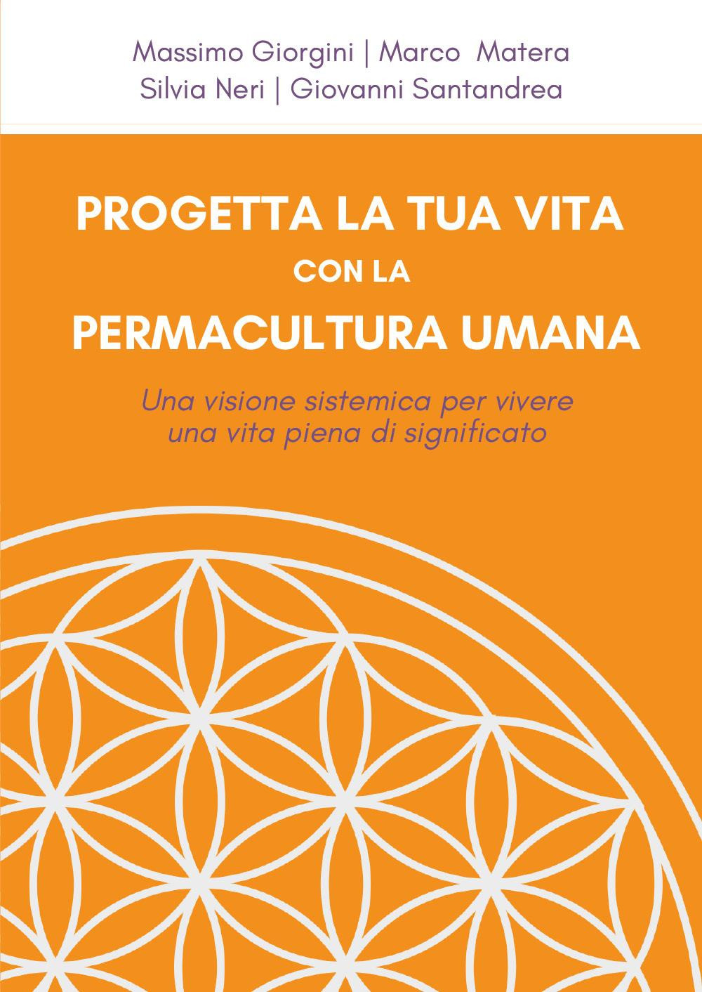 Progetta la tua vita con la permacultura umana. Una visione sistemica per vivere una vita piena di significato