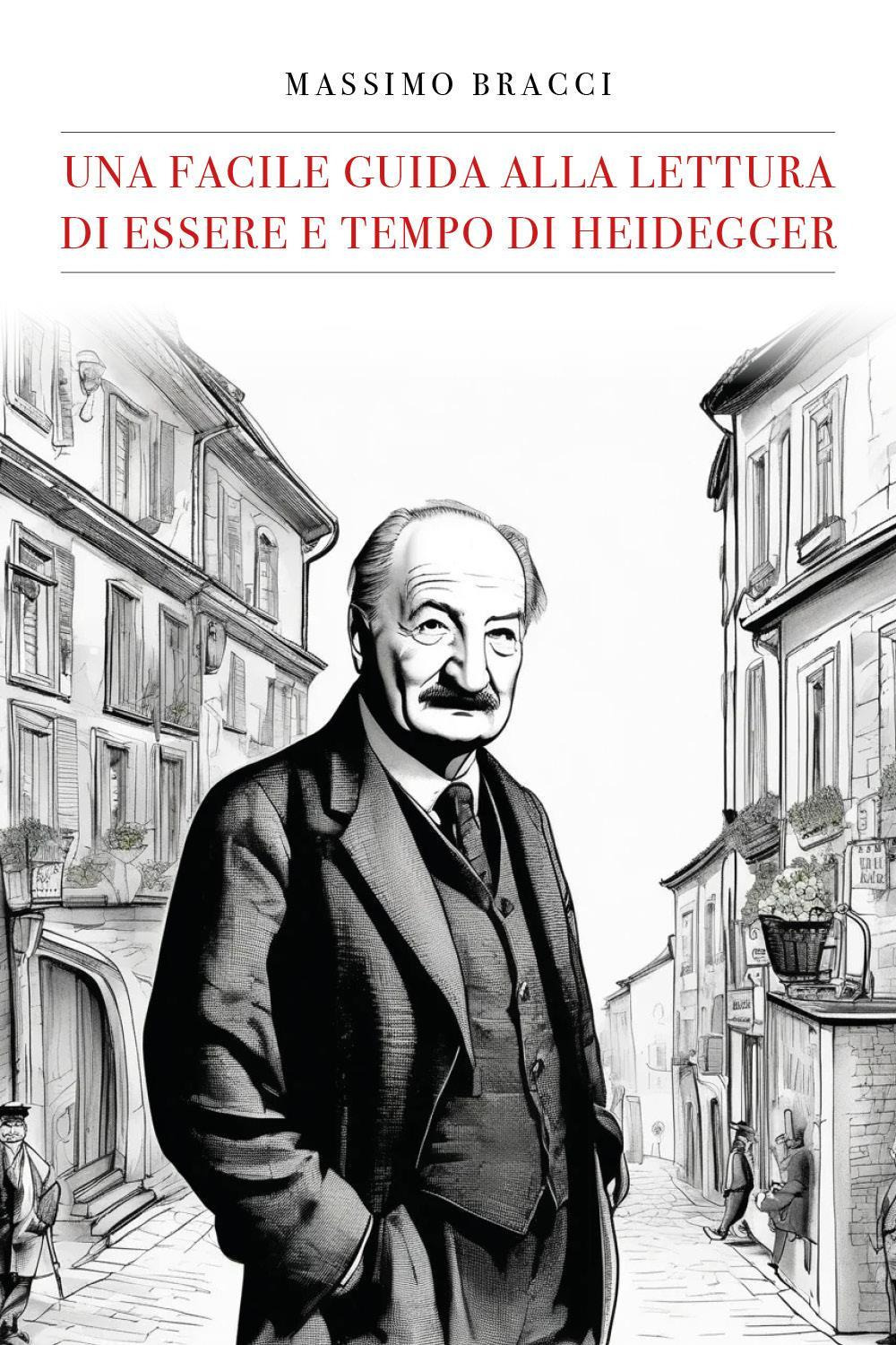 Una facile guida alla lettura di «Essere e tempo» di Heidegger