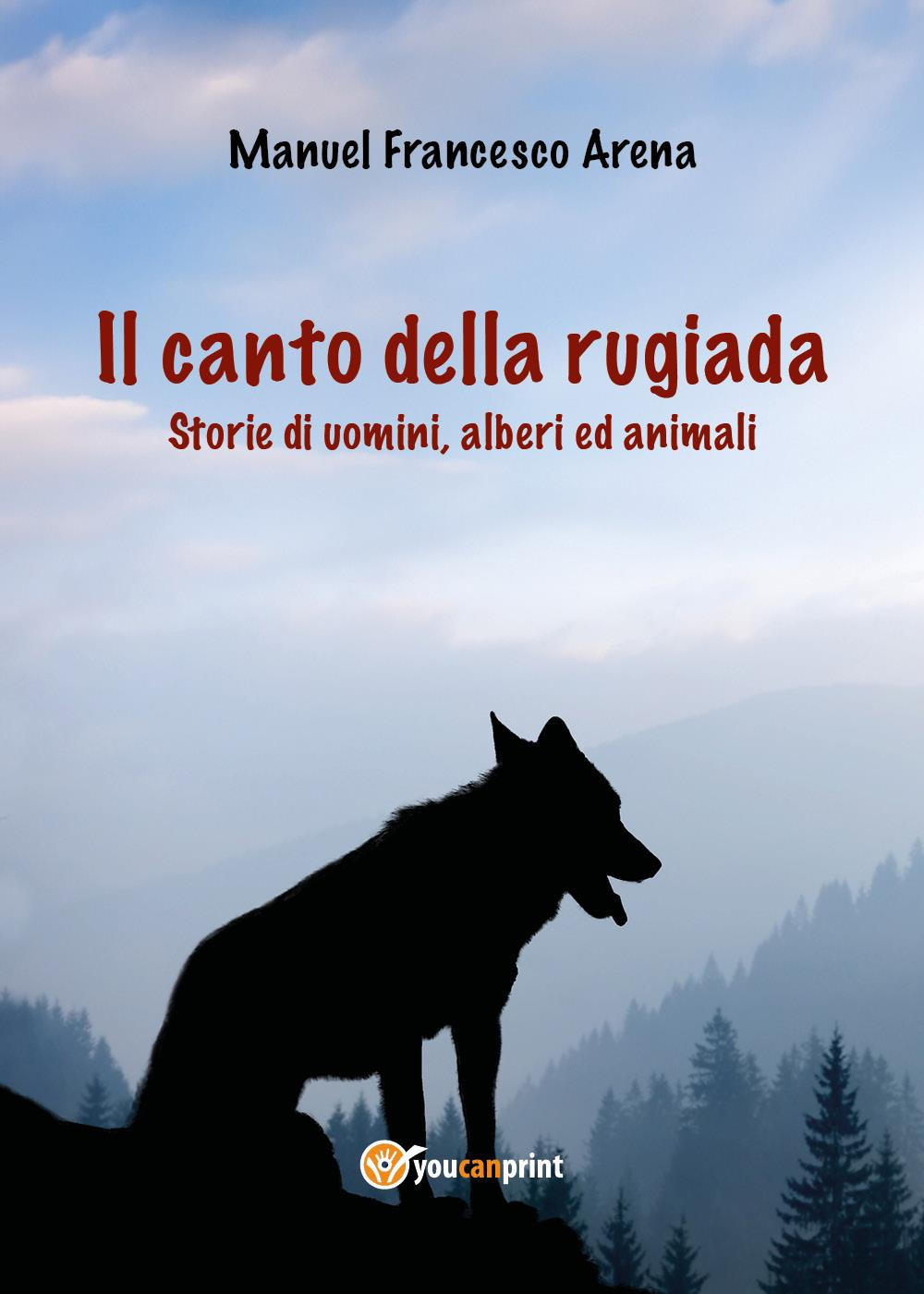 Il canto della rugiada. Storie di uomini, alberi ed animali