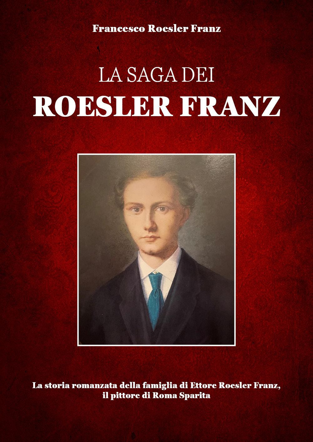 La saga dei Roesler Franz