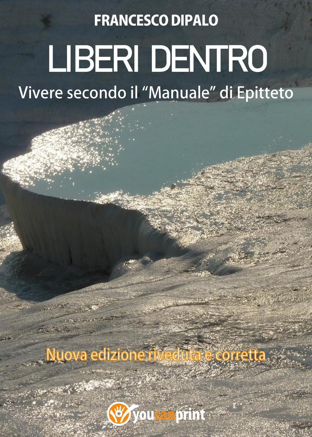 Liberi dentro. Vivere secondo il «Manuale» di Epitteto