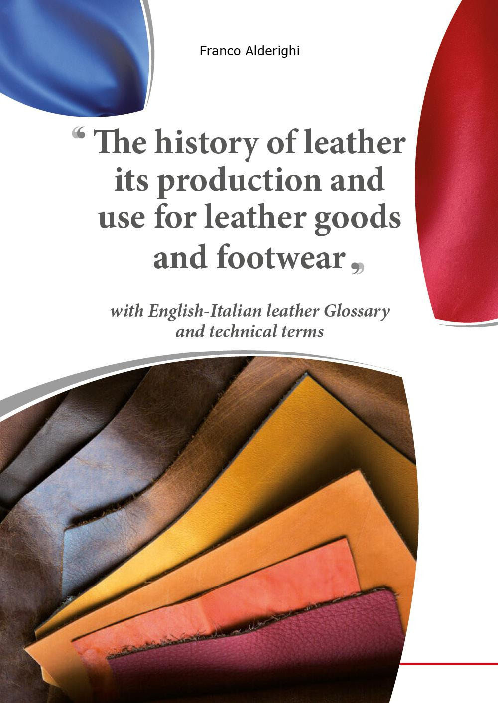 The history of leather its production and use for leather goods and footwear