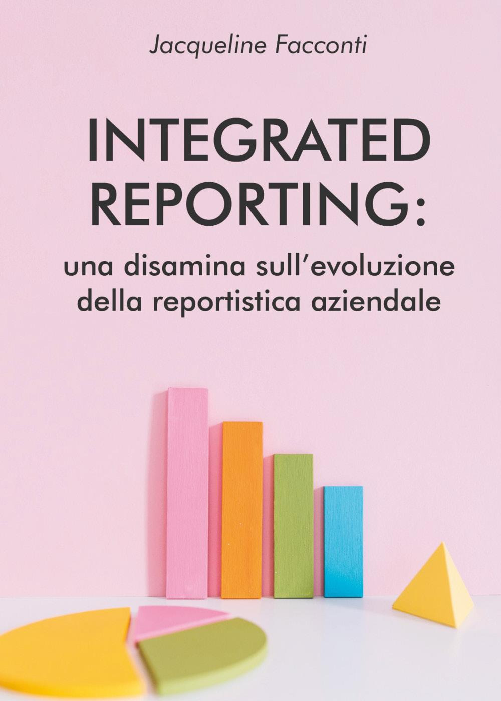 Integrated reporting: una disamina sull'evoluzione della reportistica aziendale