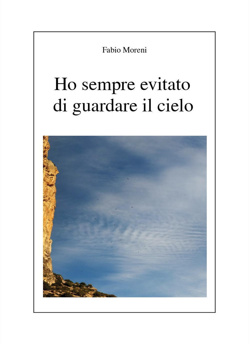 Ho sempre evitato di guardare il cielo