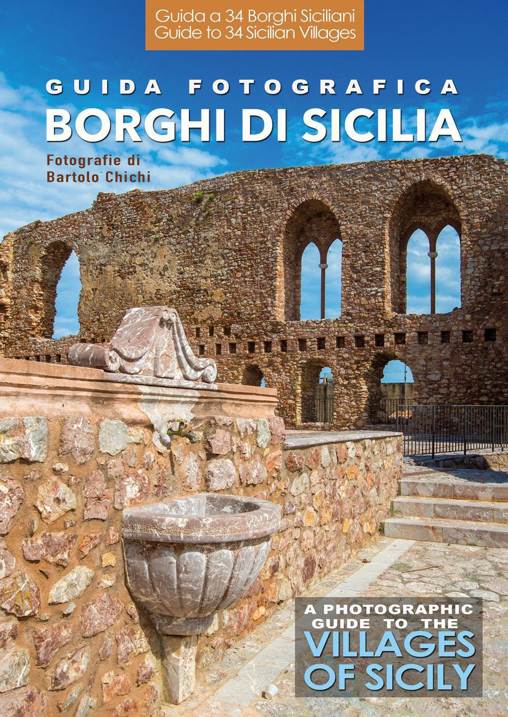 Guida fotografica ai borghi di Sicilia-A photographic guide to the villages of Sicily. Ediz. bilingue