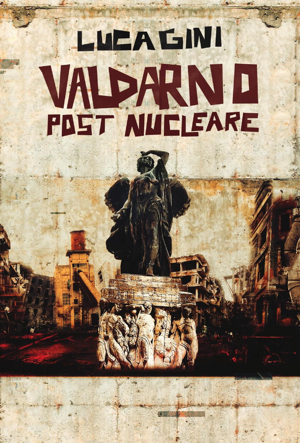 Valdarno post nucleare. Un romanzo distopico ambientato in Toscana