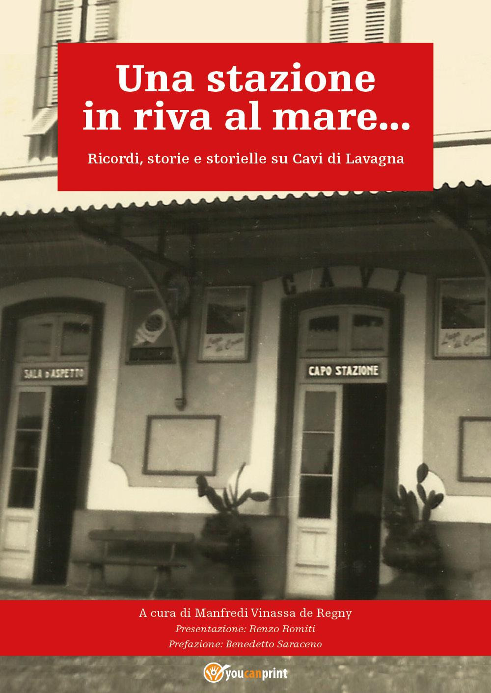 Una stazione in riva al mare... Ricordi, storie e storielle su Cavi di Lavagna