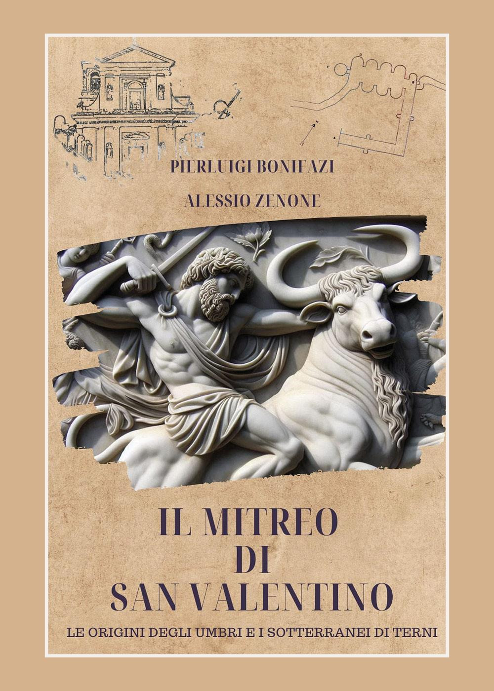 Il mitreo di San Valentino. Le origini degli umbri e i sotterranei di Terni