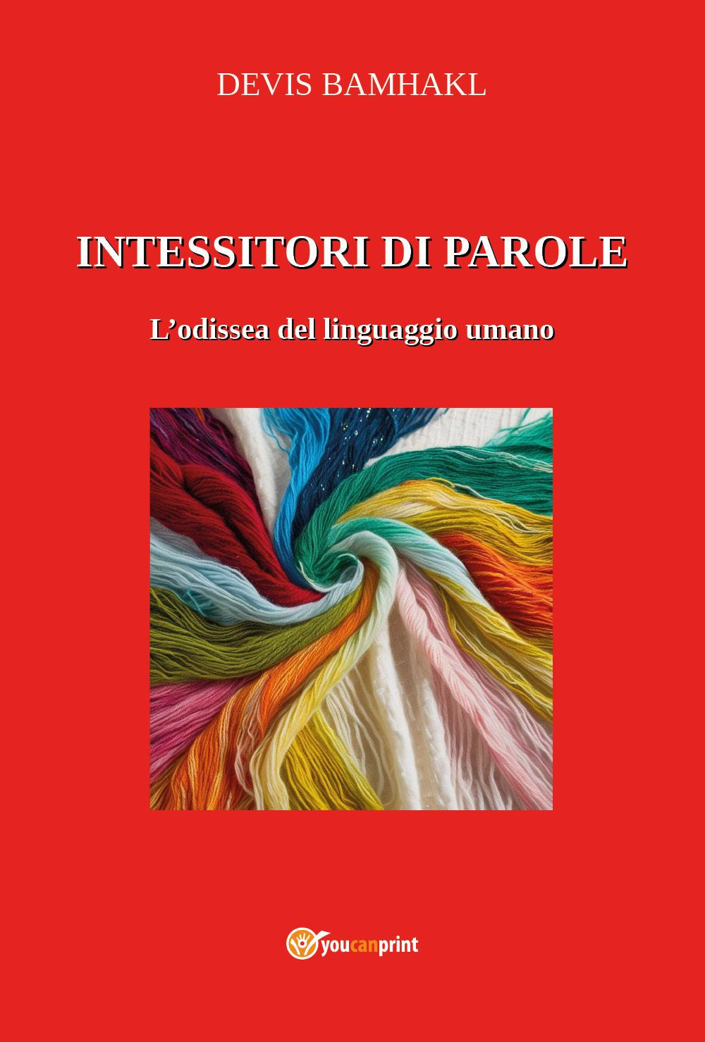 Intessitori di parole. L'odissea del linguaggio umano