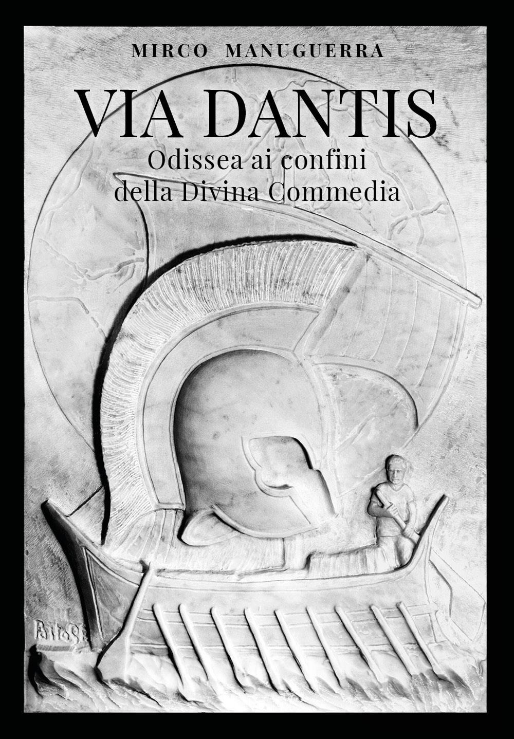 Via Dantis. Odissea ai confini della Divina Commedia