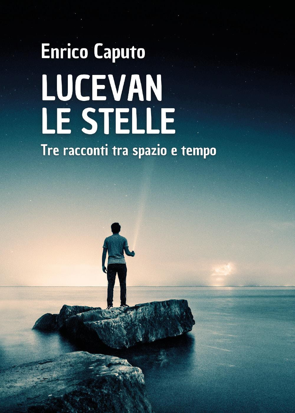 Lucevan le stelle. Tre racconti tra spazio e tempo