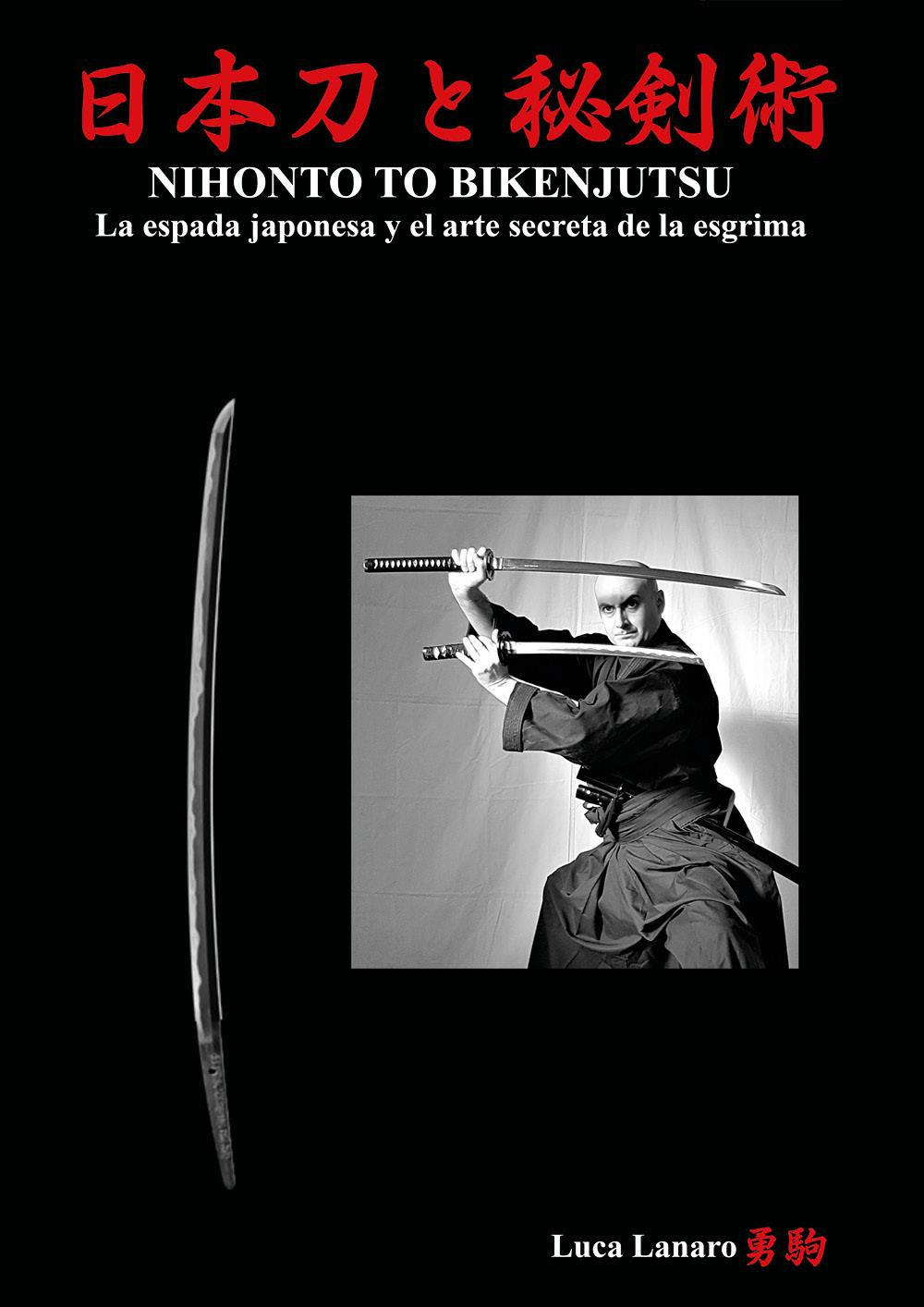 Nihonto to bikenjutsu. La espada japonesa y el arte secreta de la esgrima