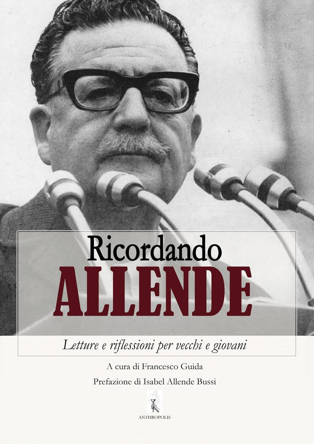 Ricordando Allende. Letture e riflessioni per vecchi e giovani