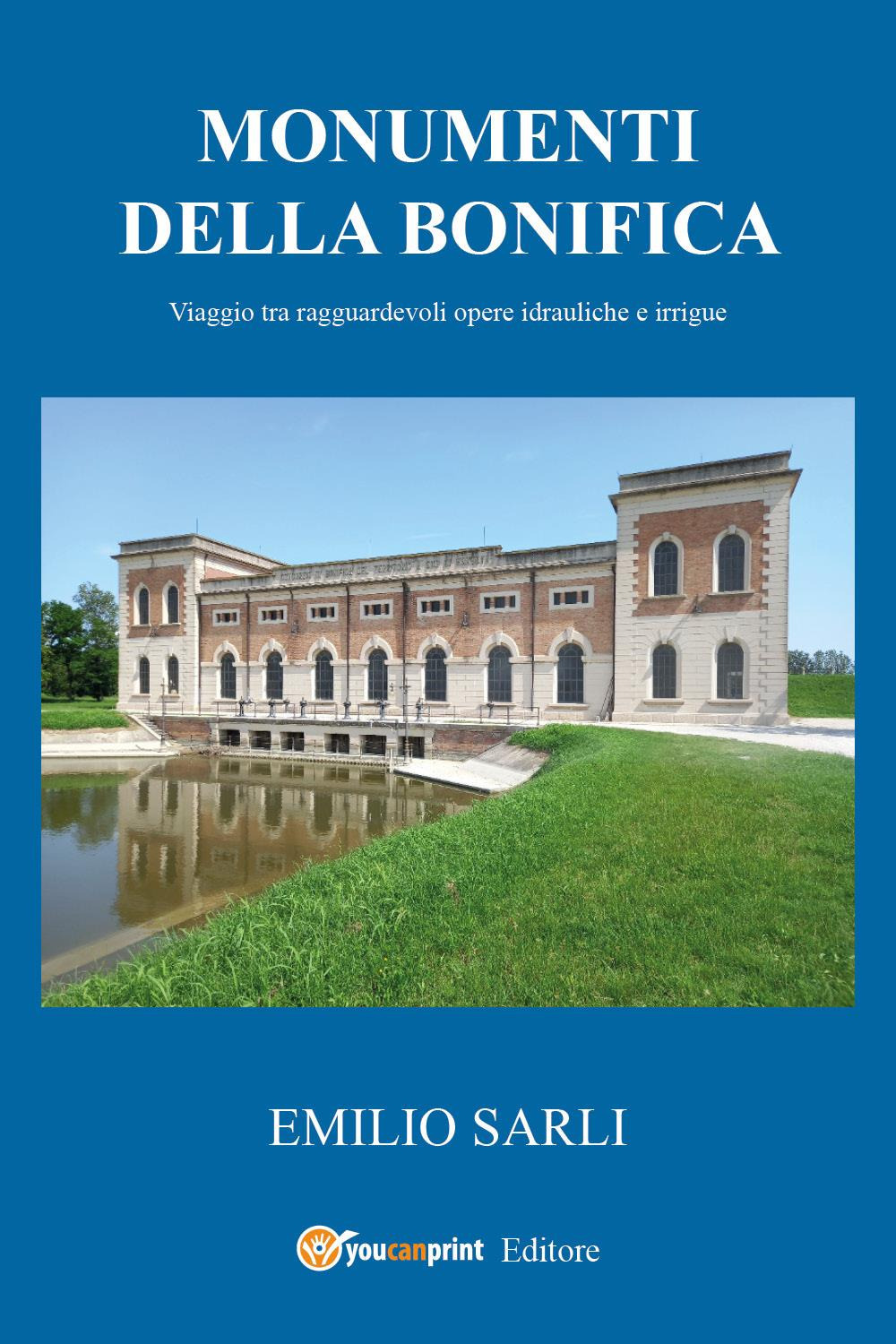 Monumenti della bonifica. Viaggio tra ragguardevoli opere idrauliche e irrigue