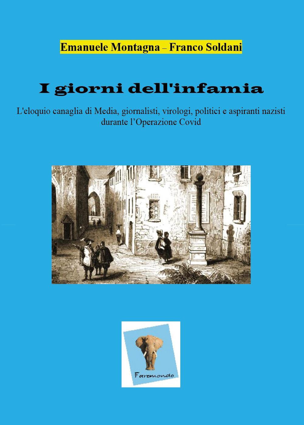 I giorni dell'infamia. L'eloquio canaglia di media, giornalisti, virologi, politici e aspiranti nazisti durante l'operazione Covid