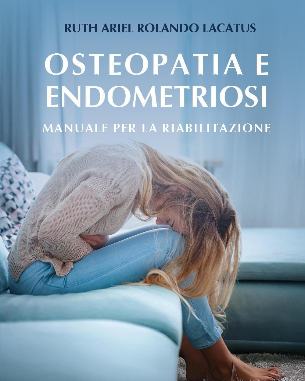 Osteopatia e endometriosi. Manuale per la riabilitazione