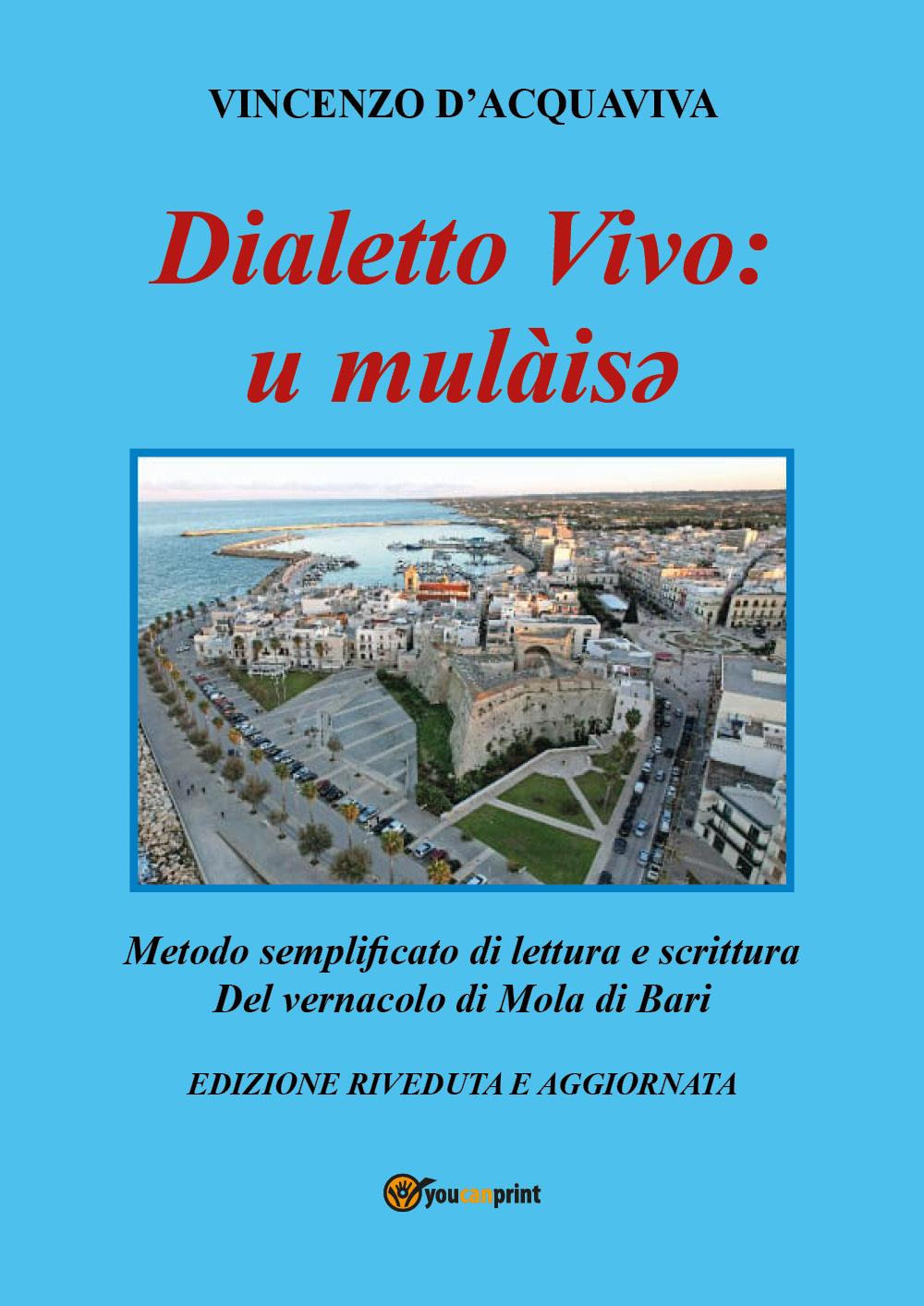 Dialetto vivo: u mulàisey. Metodo semplificato di lettura e scrittura del vernacolo di Mola di Bari