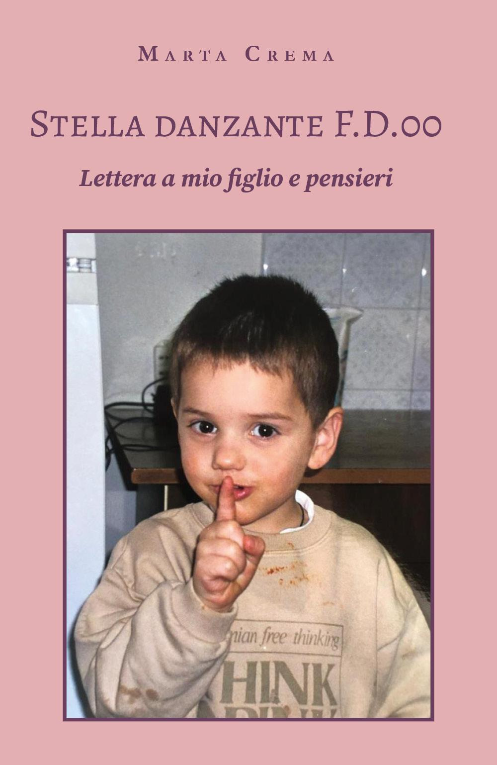 Stella danzante F.D.00. Lettera a mio figlio e pensieri