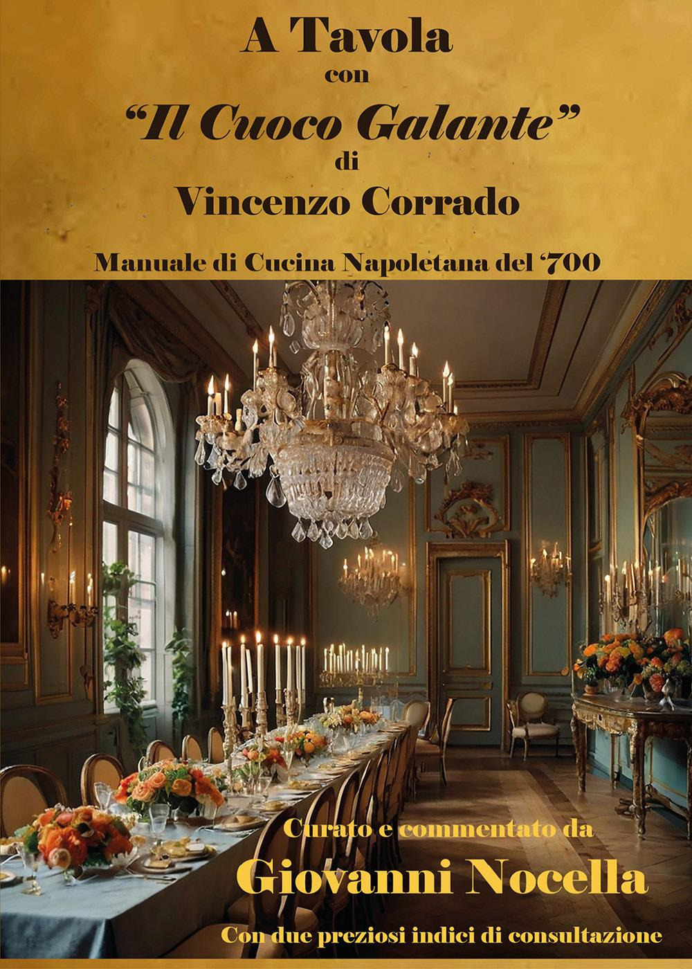 A tavola con «Il cuoco galante» di Vincenzo Corrado. Manuale di cucina napoletana del '700