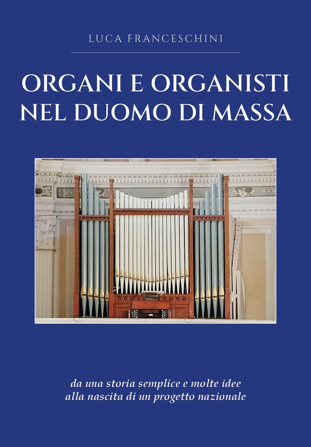 Organi e organisti nel Duomo di Massa