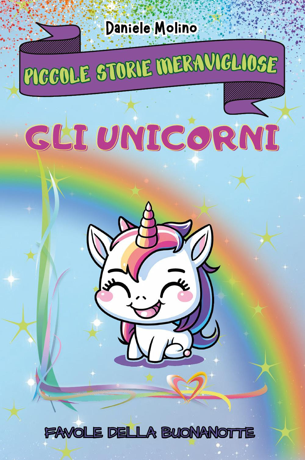 Piccole storie meravigliose. Gli unicorni