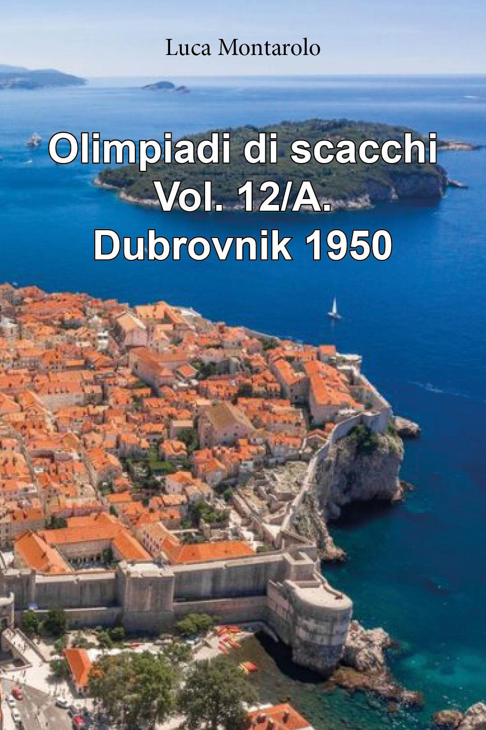 Olimpiadi di scacchi. Vol. 12/A: Dubrovnik 1950