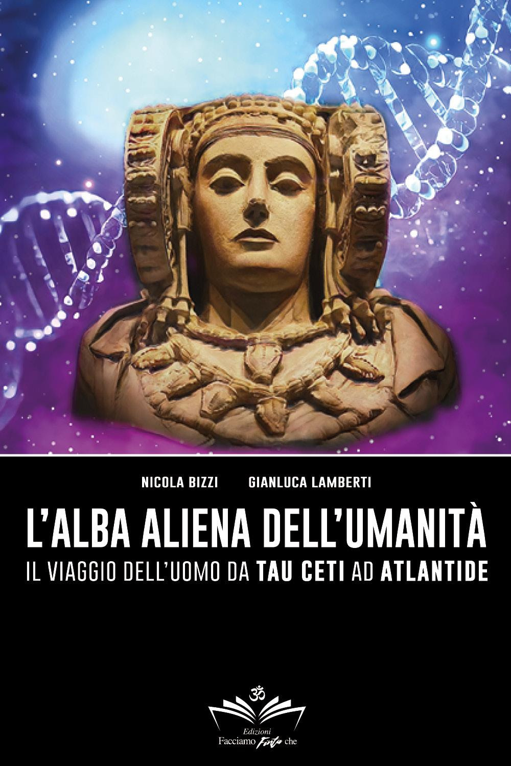 L'alba aliena dell'umanità. Il viaggio dell'uomo da Tau Ceti ad Atlantide 