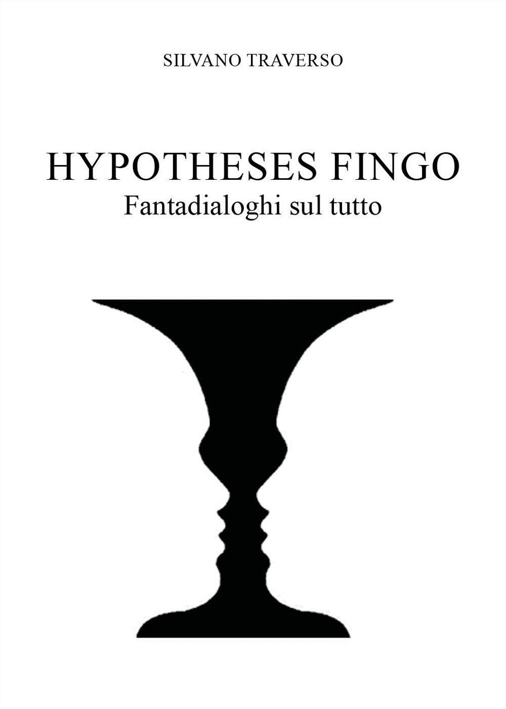 Hypotheses fingo. Fantadialoghi sul tutto