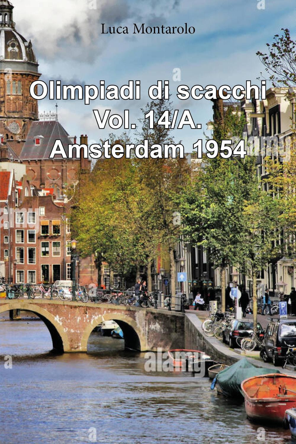 Olimpiadi di scacchi. Vol. 14/A: Qualificazioni. Amsterdam 1954