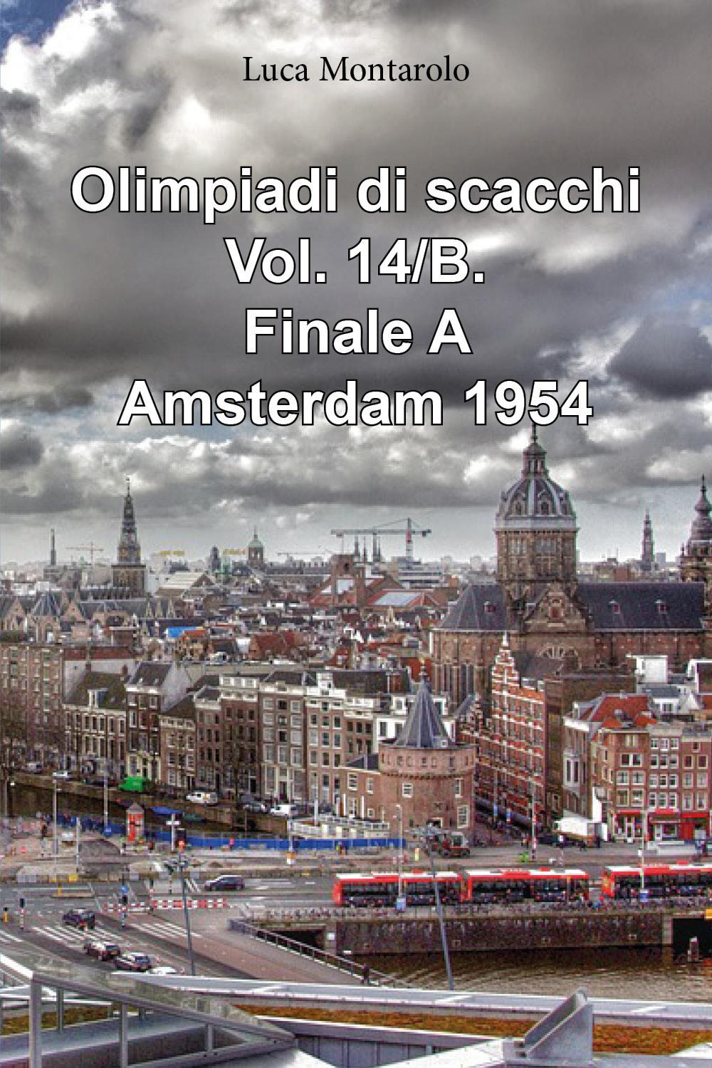 Olimpiadi di scacchi. Vol. 14/B: Finale A. Amsterdam 1954