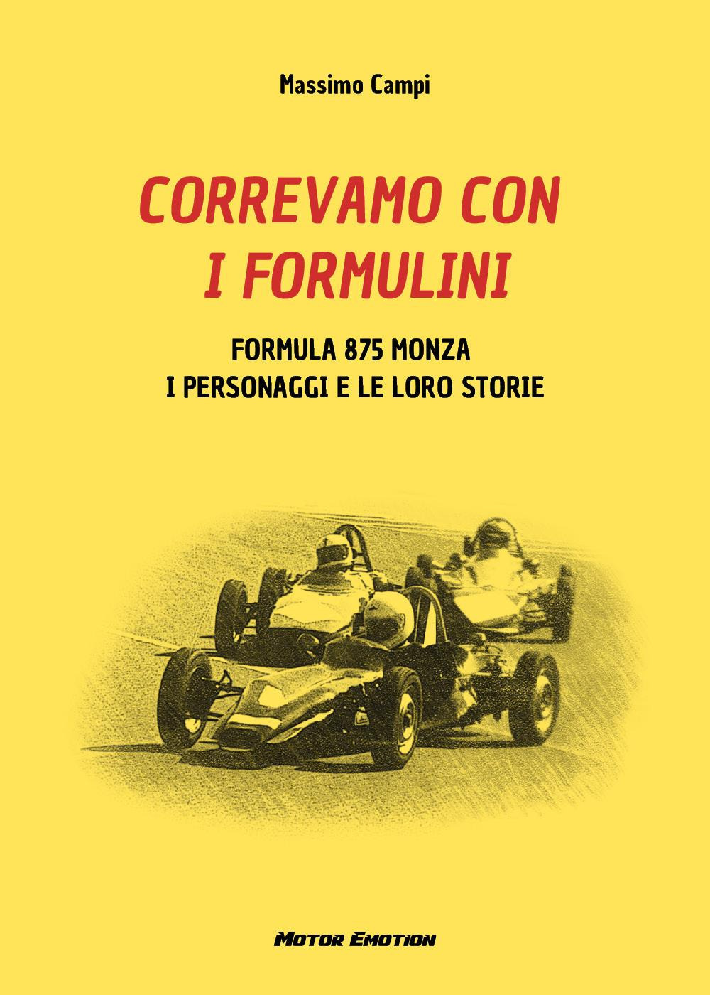 Correvamo con i formulini. Formula 875 Monza, i personaggi e le loro storie