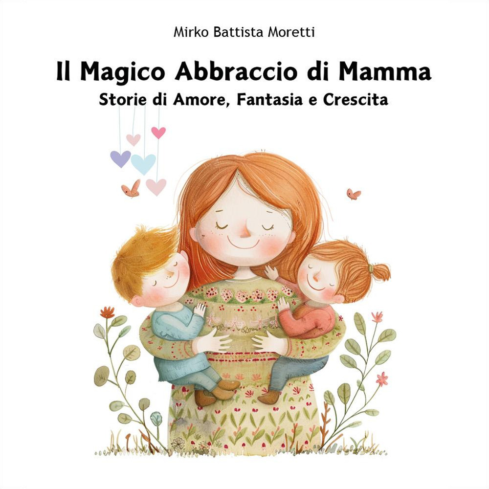 Il magico abbraccio di mamma. Storie di amore, fantasia e crescita