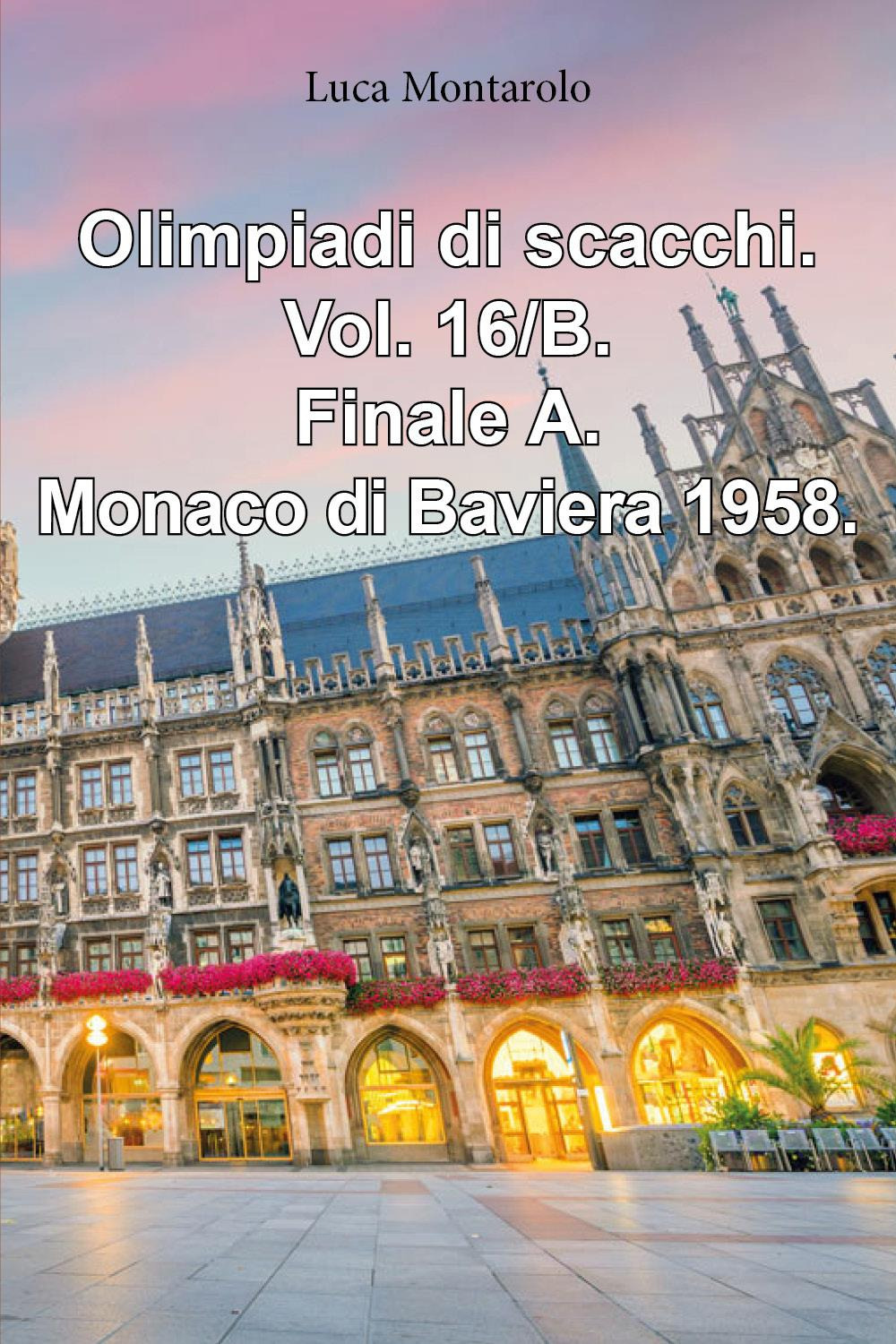 Olimpiadi di scacchi. Vol. 16/B: Finale A. Monaco di Baviera 1958