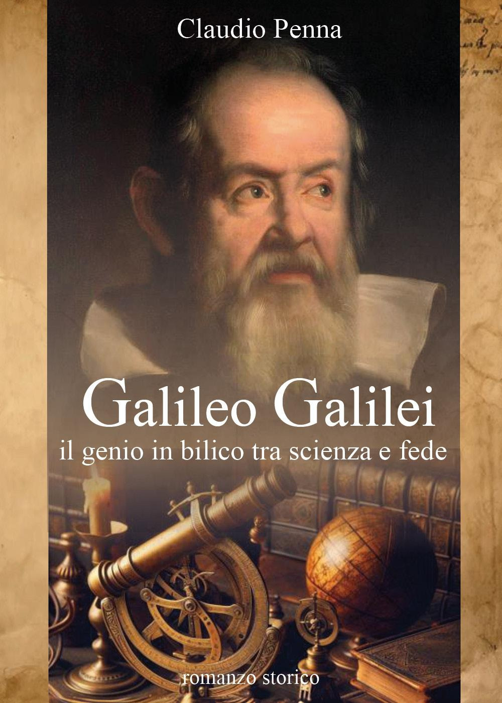 Galileo Galilei. Il genio in bilico tra scienza e fede