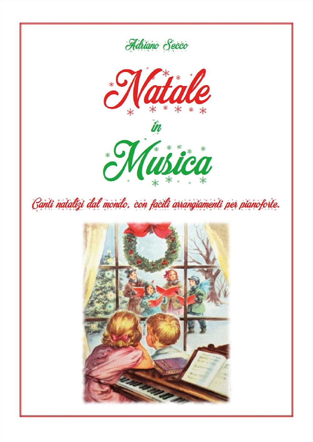 Natale in musica. Canti natalizi dal mondo, con facili arrangiamenti per pianoforte