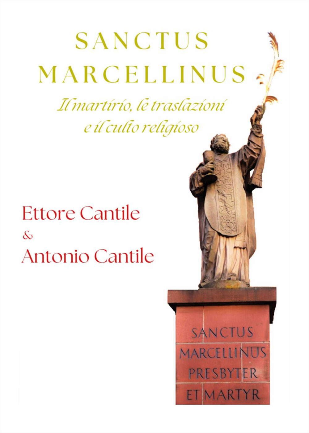 Sanctus Marcellinus. Il martirio, le traslazioni e il culto religioso