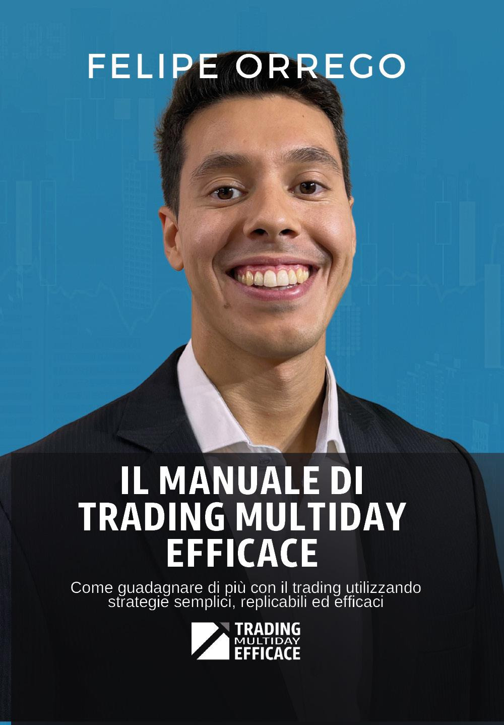 Il manuale di trading multiday efficace. Come guadagnare di più con il trading utilizzando strategie semplici, replicabili ed efficaci