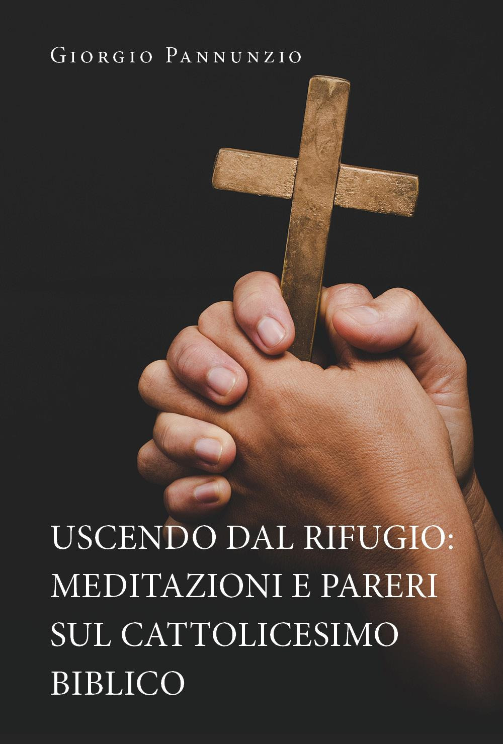 Uscendo dal rifugio: meditazioni e pareri sul cattolicesimo biblico