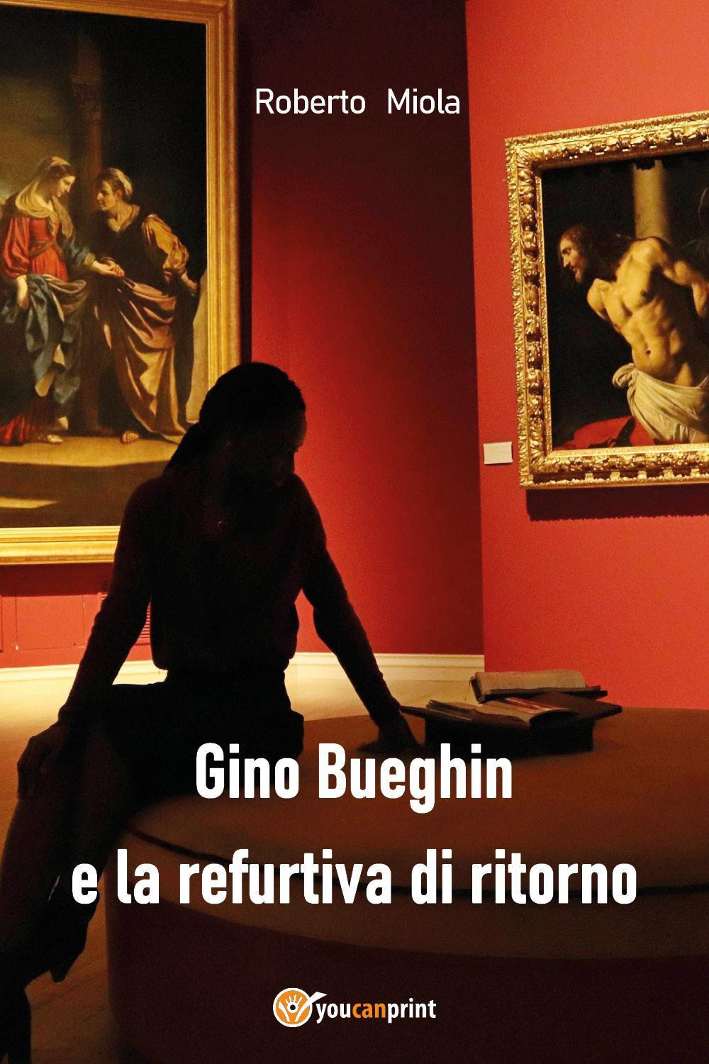 Gino Bueghin e la refurtiva di ritorno