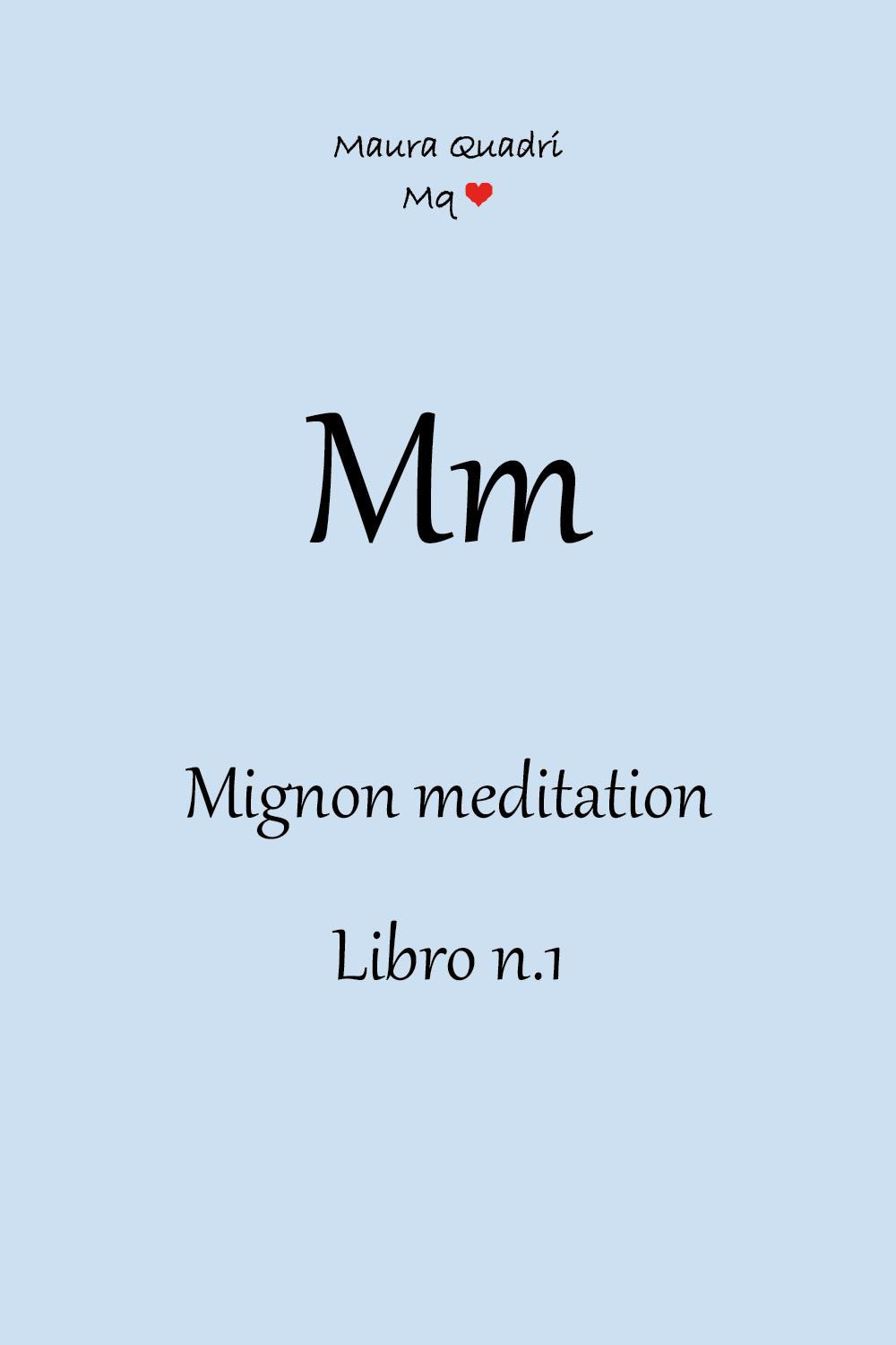 Mm. Mignon meditation. Vol. 1