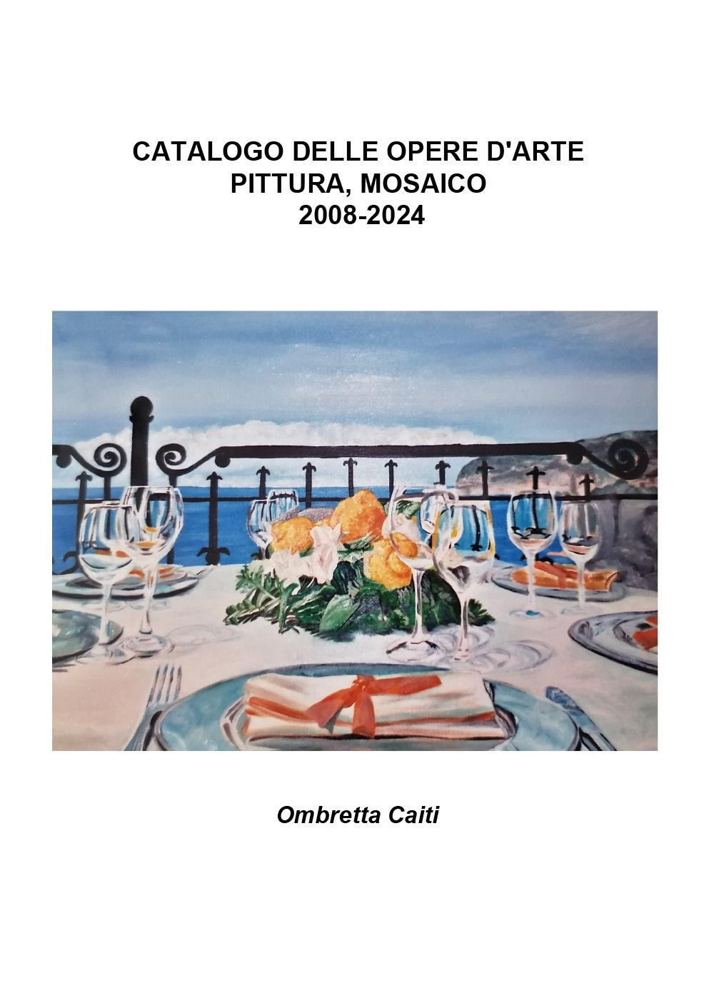 Catalogo delle opere d'arte. Pittura, mosaico. 2008-2024