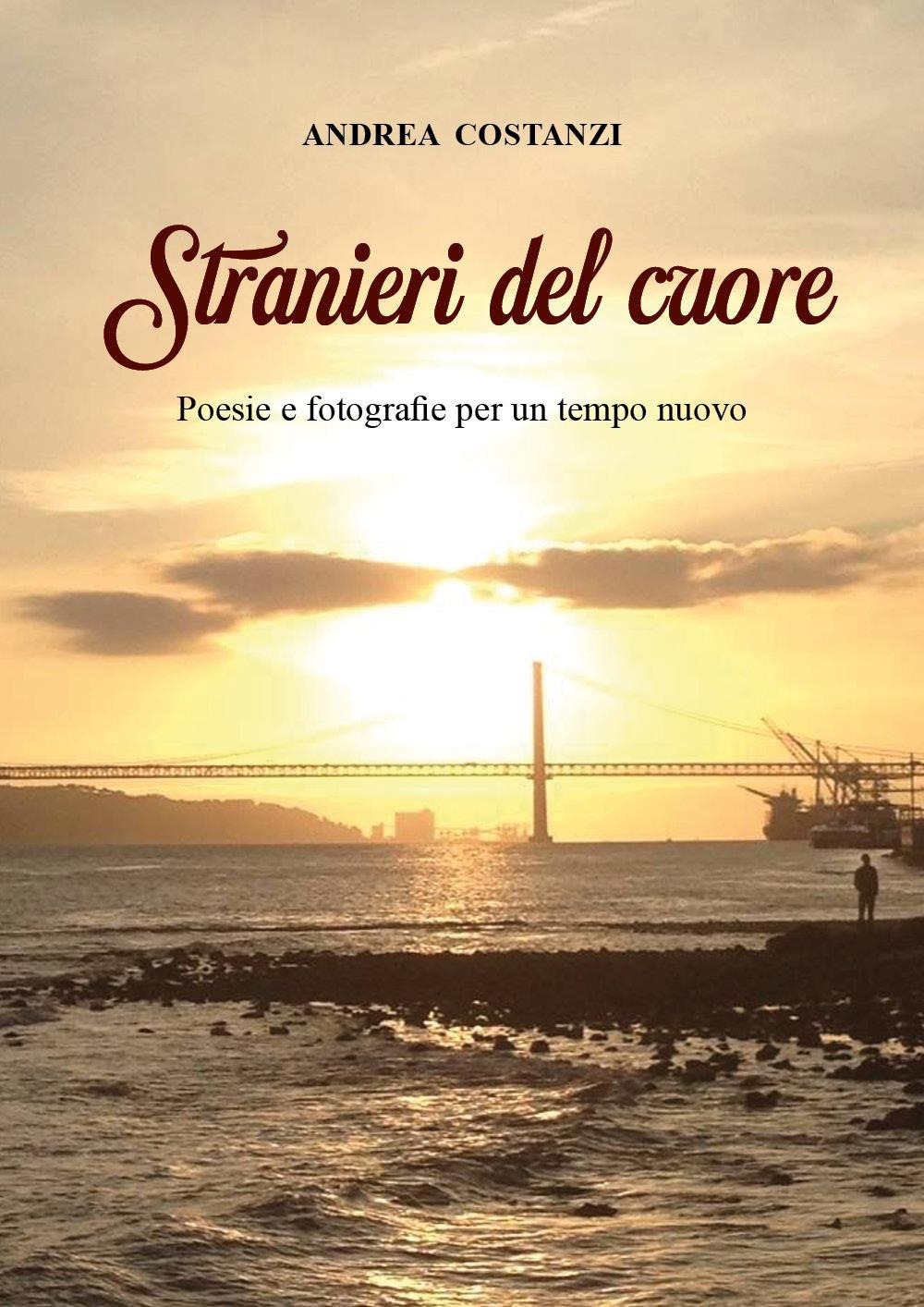 Stranieri del cuore. Poesie e fotografie per un tempo nuovo