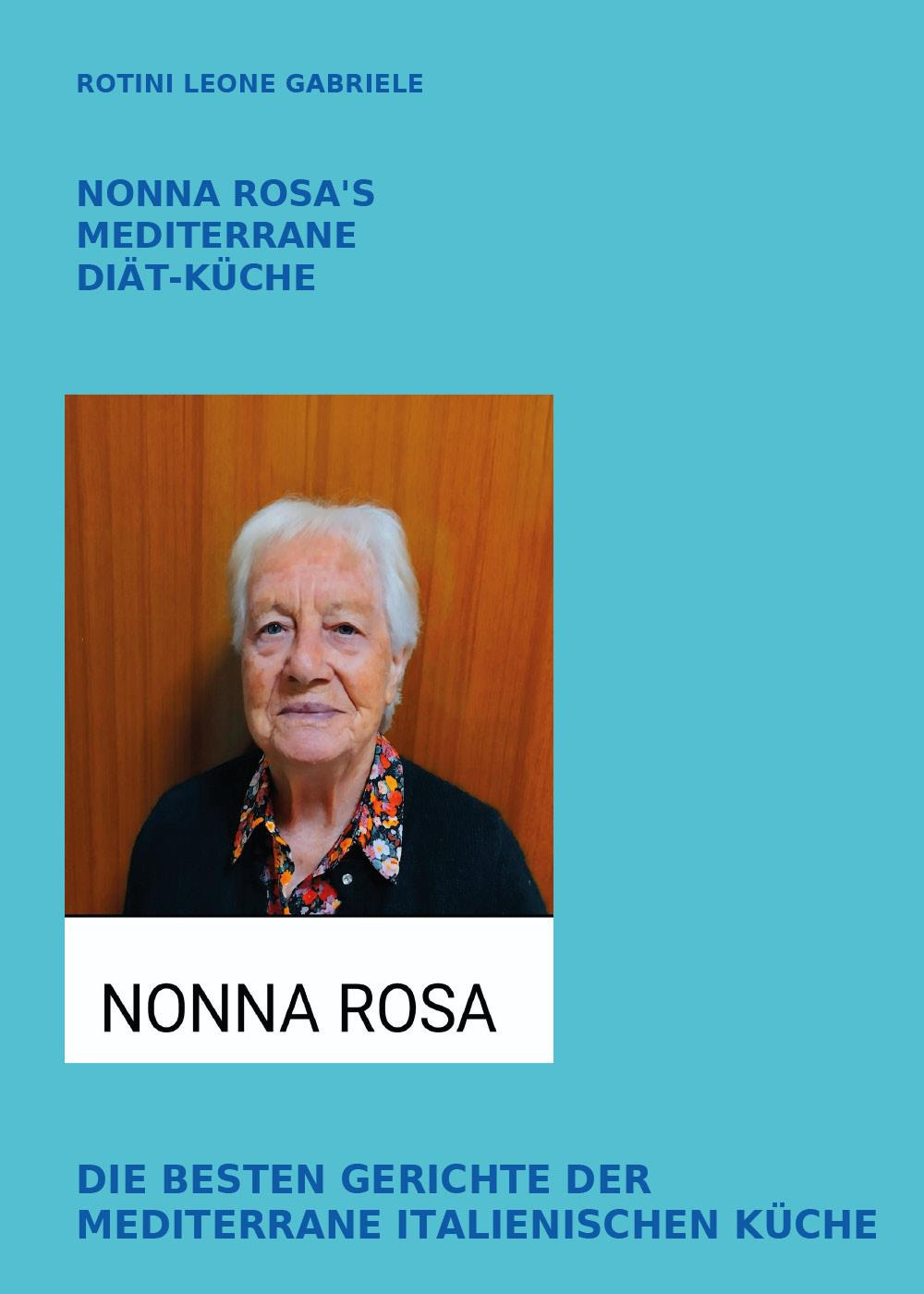 Nonna Rosa's mediterrane diät-küche. Die besten gerichte der mediterrane italienischen küche