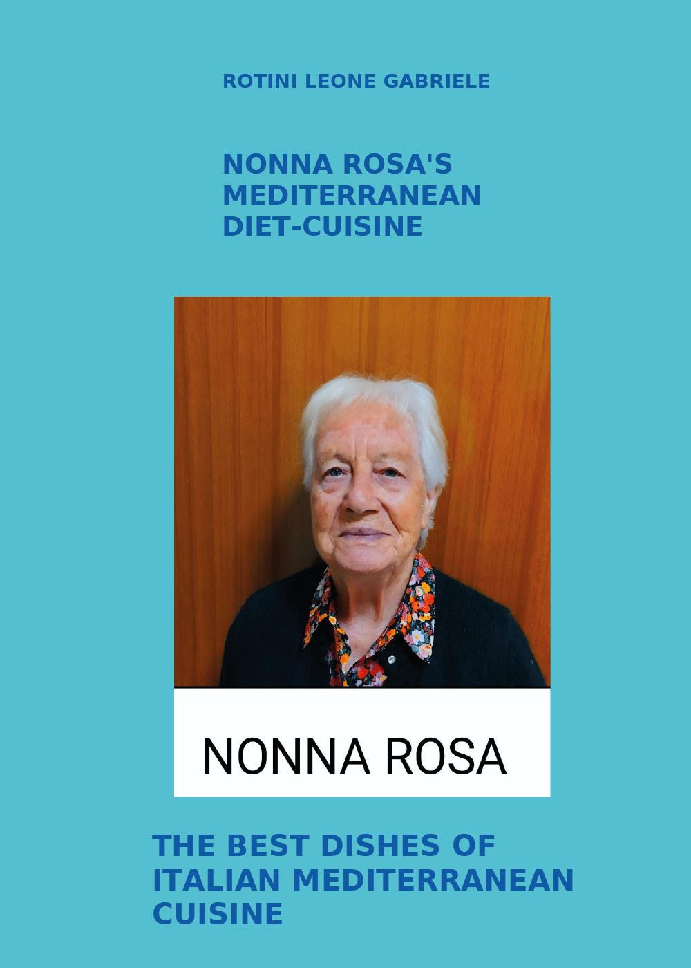 Nonna Rosa's Mediterranean diet-cuisine. The best dishes of italian mediterranean cuisine