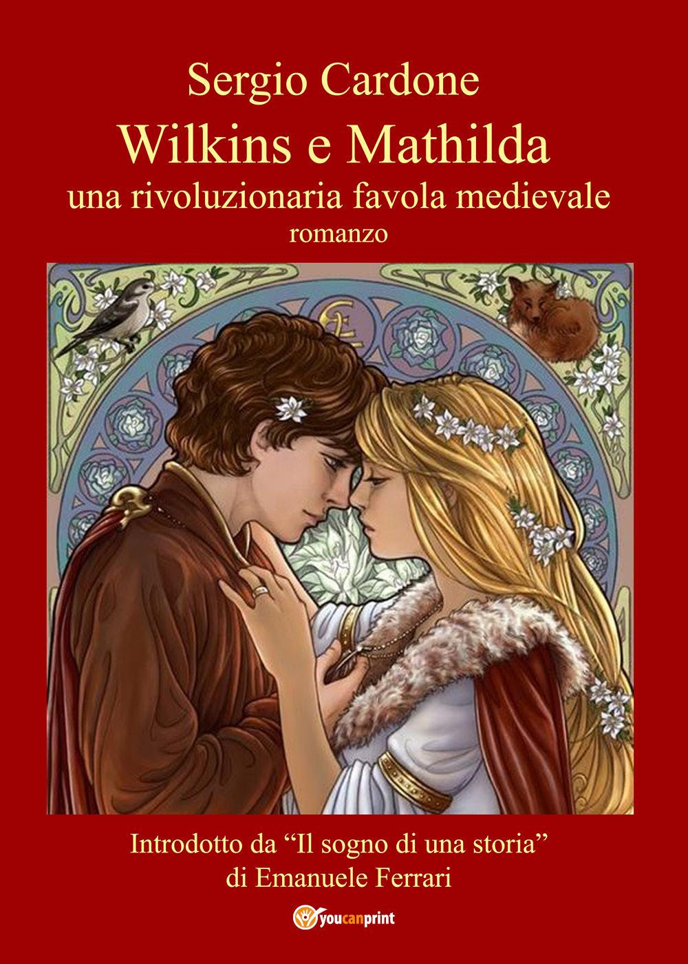 Wilkins e Mathilda. Una rivoluzionaria favola medievale