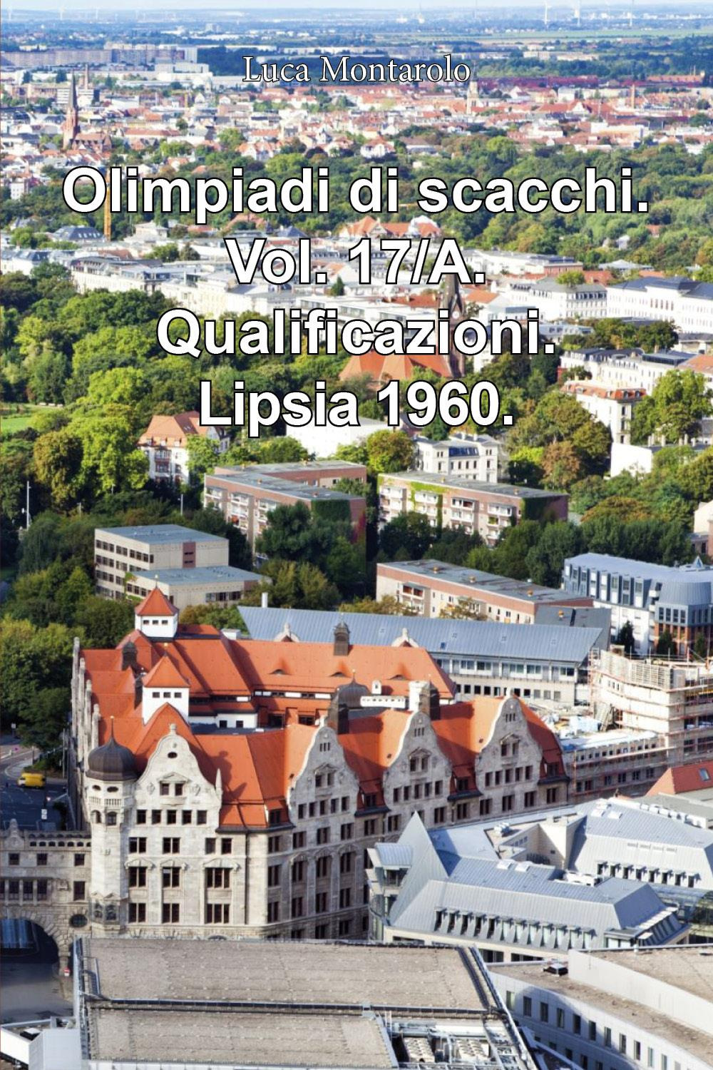 Olimpiadi di scacchi. Vol. 17/A: Qualificazioni. Lipsia 1960