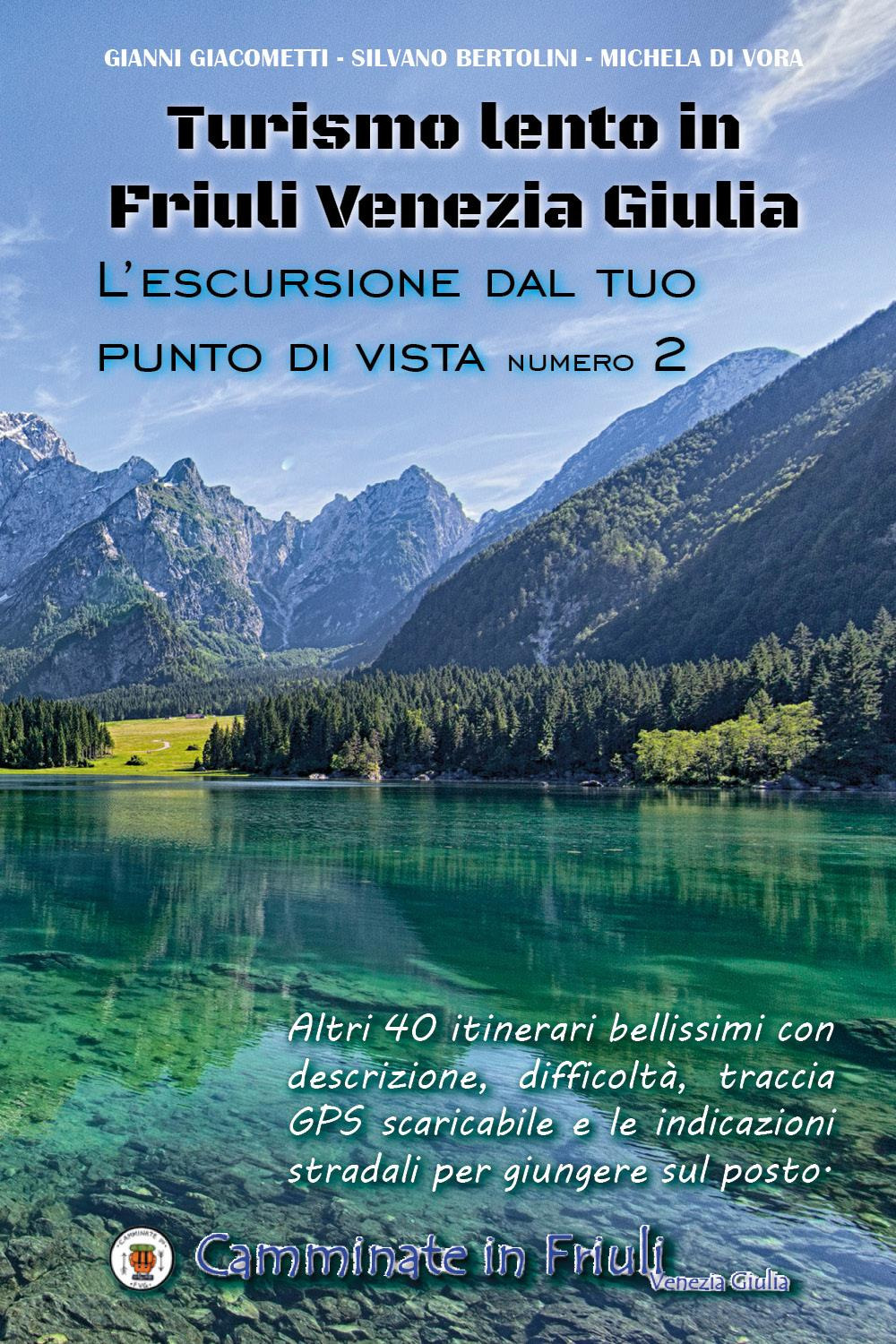 Turismo lento in Friuli Venezia Giulia. L'escursione dal tuo punto di vista. Vol. 2