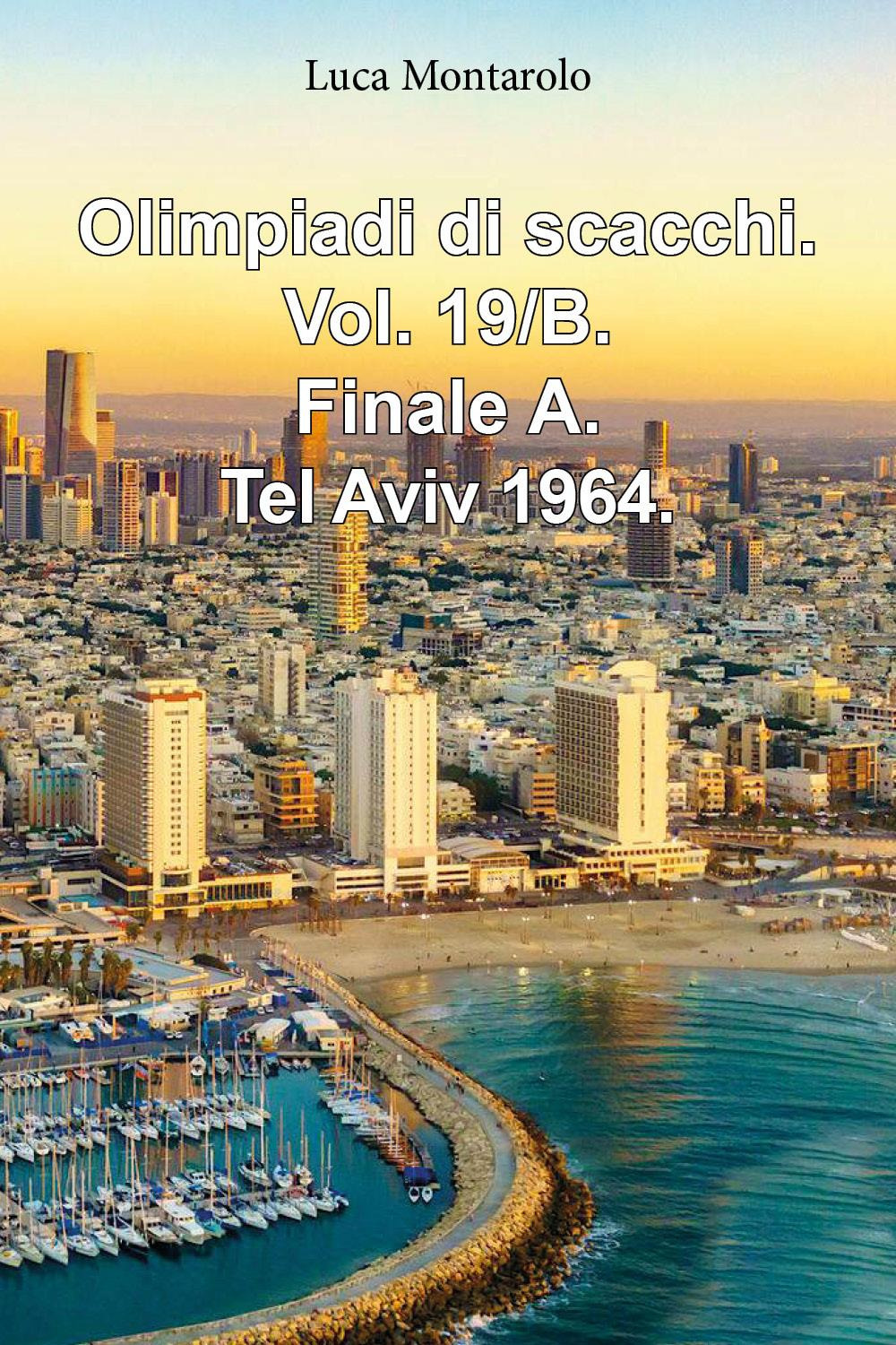 Olimpiadi di scacchi. Vol. 19/B: Finale A. Tel Aviv 1964