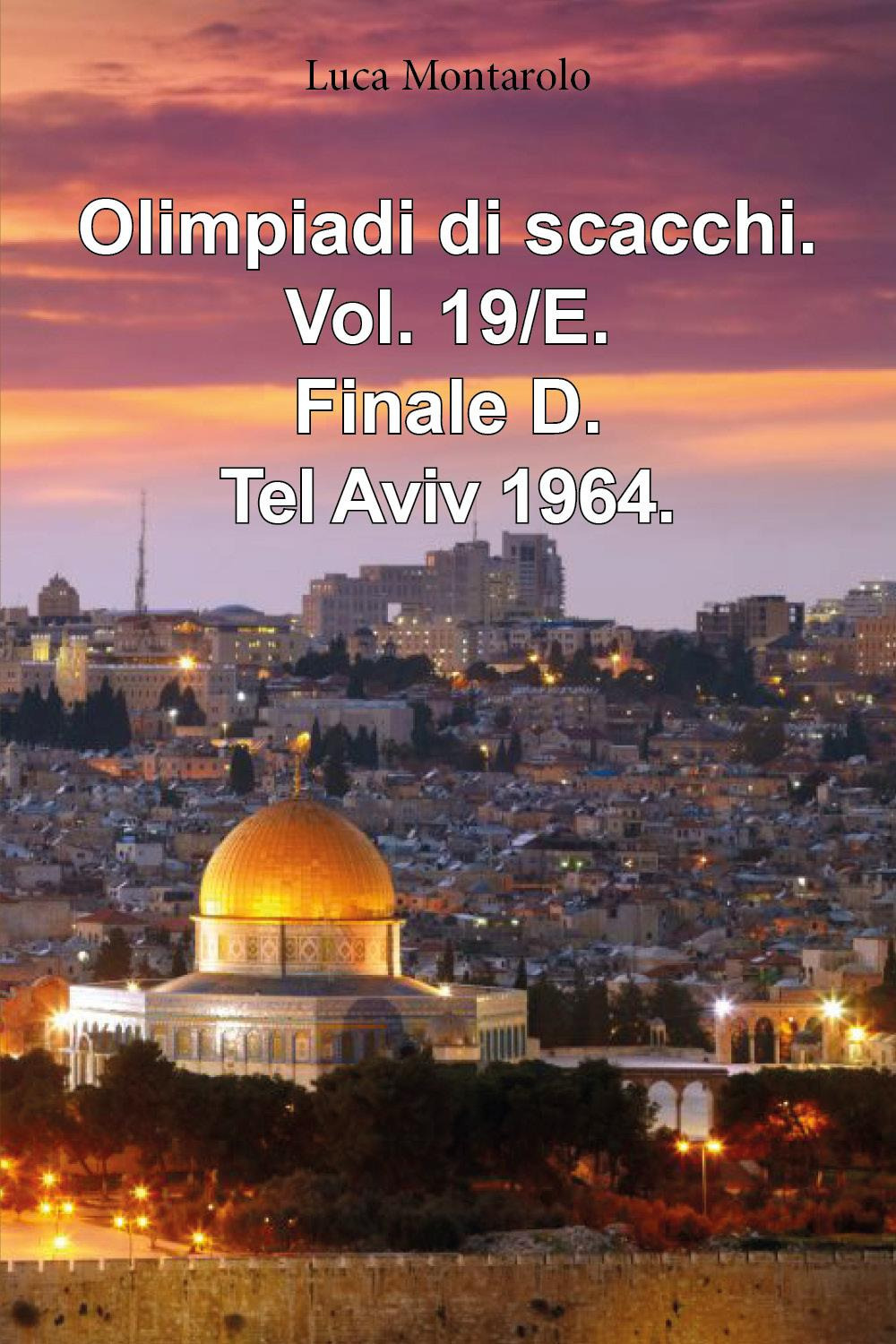 Olimpiadi di scacchi. Vol. 19/E: Finale D. Tel Aviv 1964