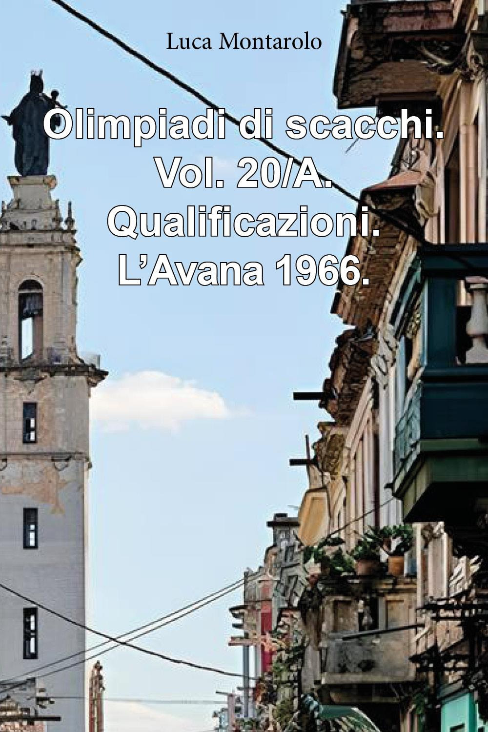 Olimpiadi di scacchi. Vol. 20/A: Qualificazioni. L'Avana 1966